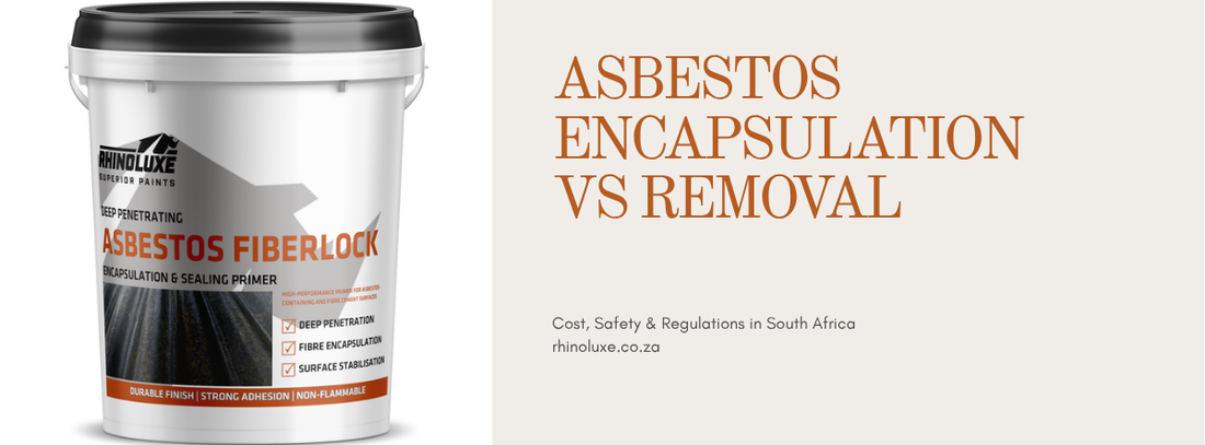 Rhinoluxe Asbestos Fiberlock - Asbestos Encapsulation vs Removal in South Africa